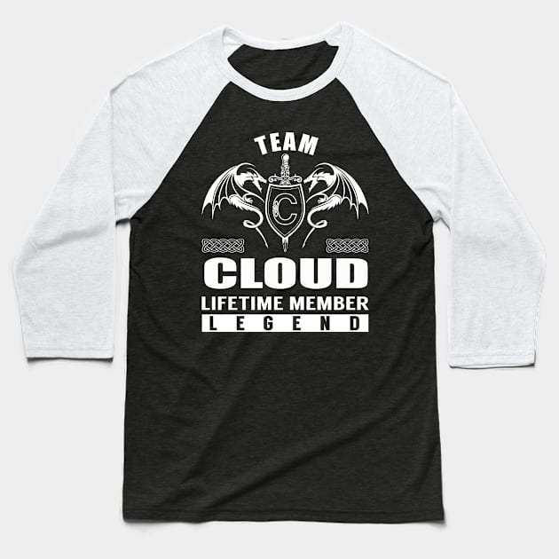 Team CLOUD Lifetime Member Legend Baseball T-Shirt by Lizeth